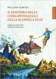 IL SENTIERO DELLA CONSAPEVOLEZZA E DELLA SCOPERTA DI Sé
di William Samuel

