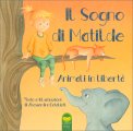 Il Sogno di Matilde. Animali in Libertà — Libro