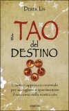 IL TAO DEL DESTINO
L'Antico approccio orientale per accogliere e sperimentare il successo nella nostra vita
di Derek Lin

