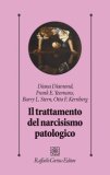 IL TRATTAMENTO DEL NARCISISMO PATOLOGICO
di Diamond Diana, Yeomans Frank E., Stern Barry L.