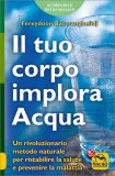 IL TUO CORPO IMPLORA ACQUA
di Fereydoon Batmanghelidj