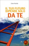 Il Tuo Futuro Dipende Solo da Te  — Libro