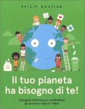 Il Tuo Pianeta ha bisogno di Te! — Libro