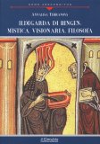 Ildegarda di Bingen: Mistica, Visionaria, Filosofa — Libro