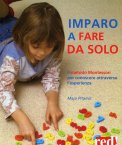 IMPARO A FARE DA SOLO
Il metodo Montessori per conoscere attraverso l'esperienza
di Maja Pitamic


