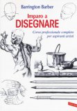 Imparo A Disegnare. Corso Professionale Completo Per Aspiranti Artisti — Libro