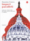 IMPERI PARALLELI
Vaticano e Stati Uniti: oltre due secoli di alleanza e conflitto
di Massimo Franco

