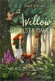 Incantesimi e Sussurri - Willow e la Foresta Magica — Libro