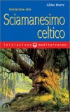 Iniziazione allo Sciamanesimo Celtico — Libro
