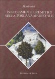 Insediamenti Eremitici nella Toscana Medievale  — Libro