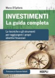 Investimenti. La Guida Completa. Le Tecniche E Gli Strumenti Per Raggiungere I Propri Obiettivi Finanziari