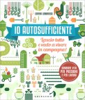 Io Autosufficiente: Lascio Tutto e Vado a Vivere in Campagna — Libro