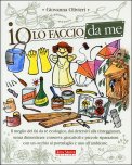 IO LO FACCIO DA ME - MANUALE DI ECOLOGIA DOMESTICA
Il meglio del fai da te ecologico, dai detersivi alla tinteggiatura, senza dimenticare conserve, giocattoli e piccole riparazioni con un occhio al portafoglio e uno all'ambiente
di Giovanna Olivieri

