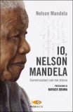 IO, NELSON MANDELA
Conversazioni con me stesso
di Nelson Mandela

