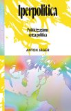 Iperpolitica - Politicizzazione senza Politica — Libro