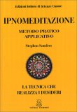 IPNOMEDITAZIONE
Metodo pratico applicativo. La tecnica che realizza i desideri
di Stephen Sanders

