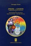 IPNOSI - GENIOSI
L'immaginazione creativa e evoluzione di coscienza dalla terra al cielo - dal cielo alla terra
di Giuseppe Tirone

