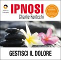 Ipnosi - Gestisci il Dolore  — Audiolibro
