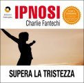 Ipnosi - Supera La Tristezza  — Audiolibro