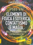 Ipsos-696 - Elementi di Fisica Esoterica, Contattismo e Magia — Libro