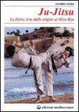 Ju-Jitsu - La Dolce Arte dalle Origini al Mizu Ryu — Libro