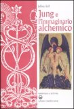 JUNG E L'IMMAGINARIO ALCHEMICO
di Jeffry Raff

