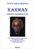 KARMAN QUESTO SCONOSCIUTO —
Verità, aspetti scientifici e luoghi comuni sulla legge di casualità. Dopo questa lettura la tua vita non sarà più la stessa
di Giancarlo Rosati

