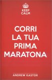 Keep Calm - Corri la tua Prima Maratona — Libro