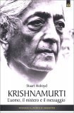 KRISHNAMURTI
L'uomo, il mistero, il messaggio
di Stuart Holroyd

