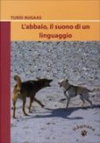 L'abbaio, Il Suono di un Linguaggio  — Libro