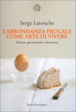 L’Abbondanza Frugale Come Arte di Vivere — Libro