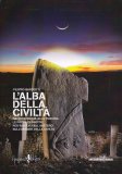 L'ALBA DELLA CIVILTà
Dall'Indonesia alla Turchia le prove definitive per risolvere il mistero sull'origine della civiltà
di Filippo Bardotti

