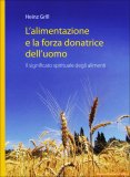 L'alimentazione e la Forza Donatrice dell'Uomo  — Libro