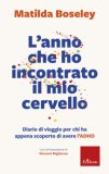 L' Anno che Ho Incontrato Il Mio Cervello — Libro