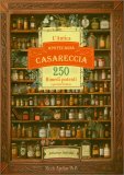 L’Antica Apotecaria Casareccia: 250 Rimedi Potenti a Portata di Mano — Libro