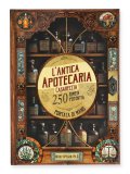 L’Antica Apotecaria Casareccia: 250 Rimedi Potenti a Portata di Mano — Libro