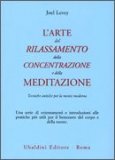 L'arte del Rilassamento, della Concentrazione e della Meditazione  — Libro