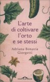 L'Arte di Coltivare l'Orto e Se Stessi — Libro