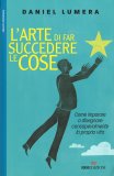 L'Arte di Far Succedere le Cose — Libro
