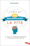 L'Arte di Non Amareggiarsi la Vita — Libro