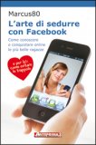 L'Arte di Sedurre con Facebook — Libro