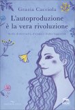 L'Autoproduzione è la Vera Rivoluzione — Libro