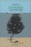 L'Ecologia a Piccoli Passi — Libro