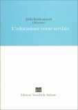 L'EDUCAZIONE COME SERVIZIO
di Jiddu Krishnamurti

