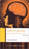 L'EFFETTO PLACEBO
Breve viaggio tra mente e corpo
di Fabrizio Benedetti

