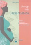 L'ENERGIA DELLA GRAVIDANZA
Sentirlo, ascoltarlo, comunicare con lui fin dal concepimento
di Diego Giaimi

