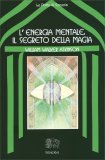 L'Energia Mentale: il Segreto della Magia — Libro