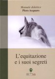 L'equitazione e i Suoi Segreti  — Libro