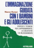 L'Immaginazione Guidata con i Bambini e gli Adolescenti — Libro