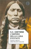 L'IMPERO DELLA LUNA D'ESTATE
Ascesa e declino della tribù dei Comanche
di Sam C. Gwynne

